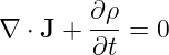         ∂ρ
∇  ⋅ J +---=  0
        ∂t
