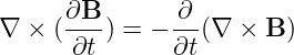 ∇ × ( ∂B-) = − ∂-(∇ ×  B )
      ∂t       ∂t
