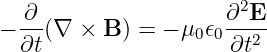                        2
− ∂-(∇ ×  B) = − μ0𝜖0∂--E
  ∂t                  ∂t2
