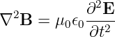            ∂2E
∇2B  = μ0𝜖0 --2-
            ∂t
