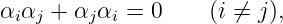 αiαj + αjαi = 0     (i ⁄= j),
