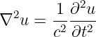            2
∇2u  = -1 ∂-u-
       c2 ∂t2
