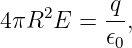     2     -q
4πR  E  = 𝜖0,
