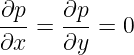 ∂p- = ∂p- = 0
∂x    ∂y
