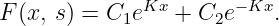 F (x, s) = C1eKx + C2e −Kx.
