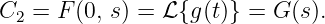 C2 = F (0, s) = ℒ{g(t)} = G (s).
