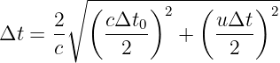         ∘ ---------------------
      2   ( cΔt  )2   ( uΔt )2
Δt  = --    ----0   +   ----
      c       2          2
