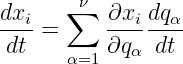       ∑ν
dxi-=     ∂xi-dqα-
dt    α=1 ∂qα  dt

