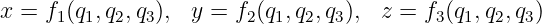 x = f1(q1,q2,q3),  y = f2(q1,q2,q3),  z = f3(q1,q2,q3)
