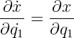 ∂x˙-  -∂x-
∂q˙1 = ∂q1
