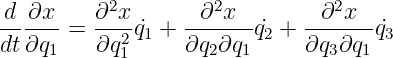 d--∂x-   ∂2x-     -∂2x---    --∂2x--
dt∂q  =  ∂q2 ˙q1 + ∂q ∂q q˙2 + ∂q ∂q  ˙q3
     1     1        2  1       3   1
