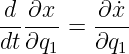 -d ∂x--   ∂x˙-
dt ∂q1 =  ∂q1
