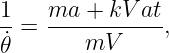 1   ma  + kV at
˙-= -----------,
𝜃       mV
