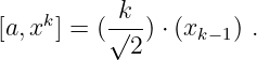            k
[a,xk] = (√--) ⋅ (xk−1) .
            2
                                                                                         
                                                                                         
