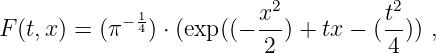           − 14           x2-         t2-
F(t,x) = (π   ) ⋅ (exp ((− 2 ) + tx − ( 4 )) ,
