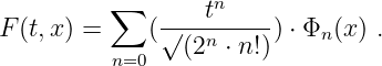           ∑       tn
F (t,x ) =    (√---n-----) ⋅ Φn (x) .
          n=0   (2 ⋅ n!)
