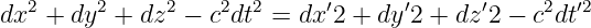 dx2 + dy2 + dz2 − c2dt2 = dx′2 + dy′2 + dz ′2 − c2dt′2
