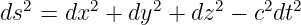 ds2 = dx2 + dy2 + dz2 − c2dt2
