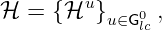 ℋ =  {ℋu }     ,
          u∈G0lc
