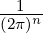 -1---
(2π)n