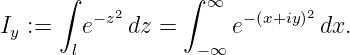      ∫           ∫  ∞
I :=    e−z2 dz =     e−(x+iy)2 dx.
 y     l           −∞
