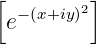 [        ]
 e−(x+iy)2
