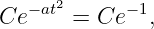 Ce −at2 = Ce− 1,
