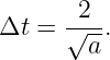 Δt =  √2-.
        a
