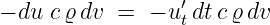 − du c ϱdv =  − u′tdtc ϱdv
