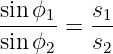 sinϕ1-=  s1
sinϕ2    s2
