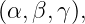 (α, β,γ),
