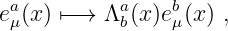 eaμ(x) ↦− → Λab(x)ebμ(x) ,
                                                                                         
                                                                                         
