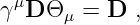 γμD Θ μ = D  ,

