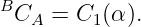 B
 CA  = C1 (α ).
