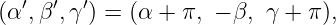 (α ′,β ′,γ′) = (α + π, − β, γ + π),
