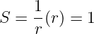      1
S =  r(r) = 1
