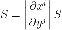 --  ||∂xi ||
S = ||---j||S
     ∂y
                                                                                         
                                                                                         

