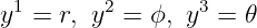  1      2        3
y =  r, y = ϕ, y  =  𝜃
