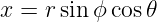 x = r sin ϕ cos𝜃

