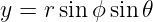 y = r sin ϕ sin 𝜃
