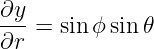 ∂y- = sinϕ sin 𝜃
∂r
