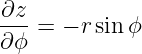 ∂z-=  − rsinϕ
∂ϕ
