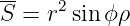 --    2
S  = r sinϕ ρ
