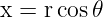 x = rcos𝜃
