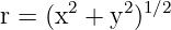       2    2 1∕2
r = (x +  y )
