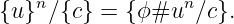     n             n
{u } ∕{c} = {ϕ#u   ∕c}.
