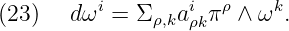 (23 )   dωi = Σρ,kaiρkπρ ∧ ωk.
