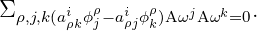 Σ ρ,j,k(aiϕρ−ai ϕρ)AωjAωk=0.
       ρk j  ρj k
