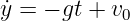 y˙= − gt + v0
