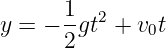       1
y = − -gt2 + v0t
      2
